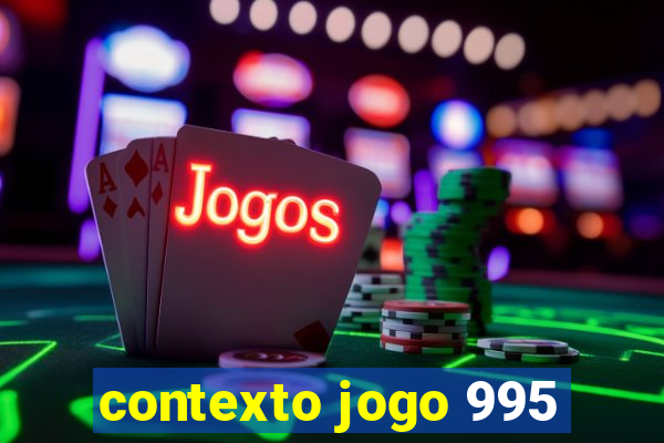 contexto jogo 995